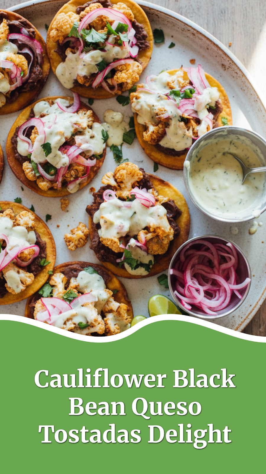 Cauliflower Black Bean Queso Tostadas Delight
