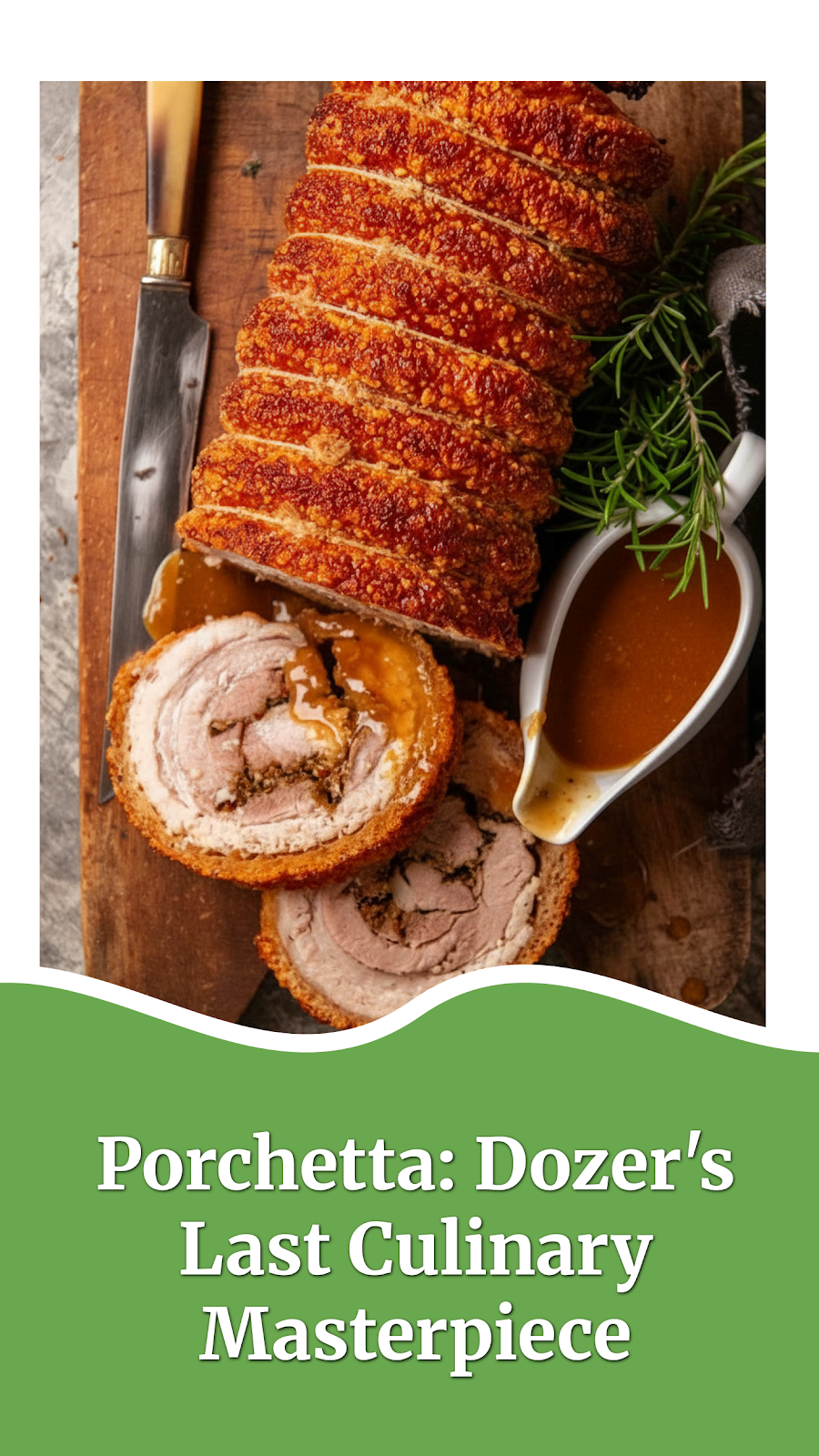 Porchetta: Dozer's Last Culinary Masterpiece