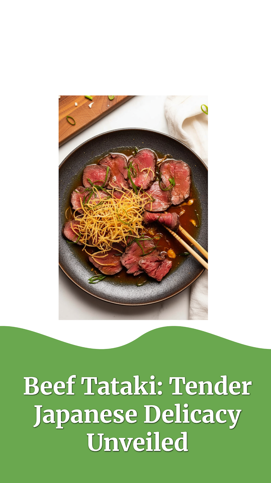 Beef Tataki: Tender Japanese Delicacy Unveiled