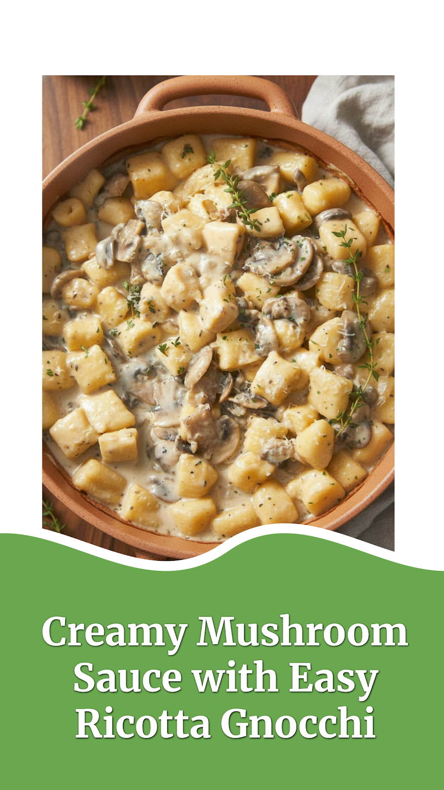 Creamy Mushroom Sauce with Easy Ricotta Gnocchi