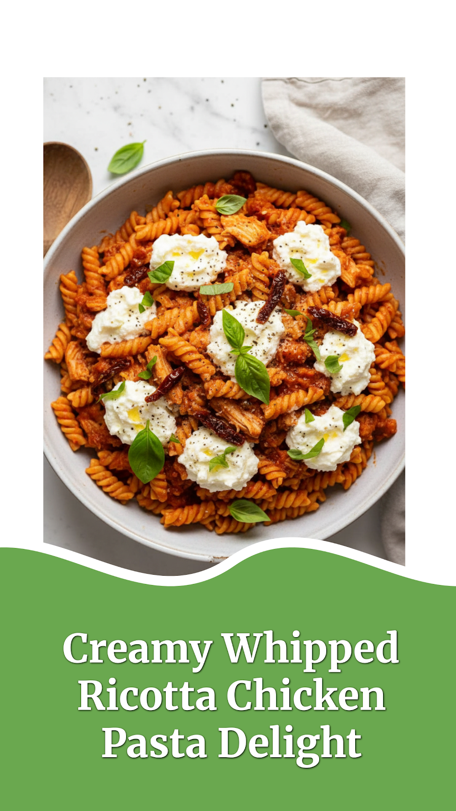 Creamy Whipped Ricotta Chicken Pasta Delight