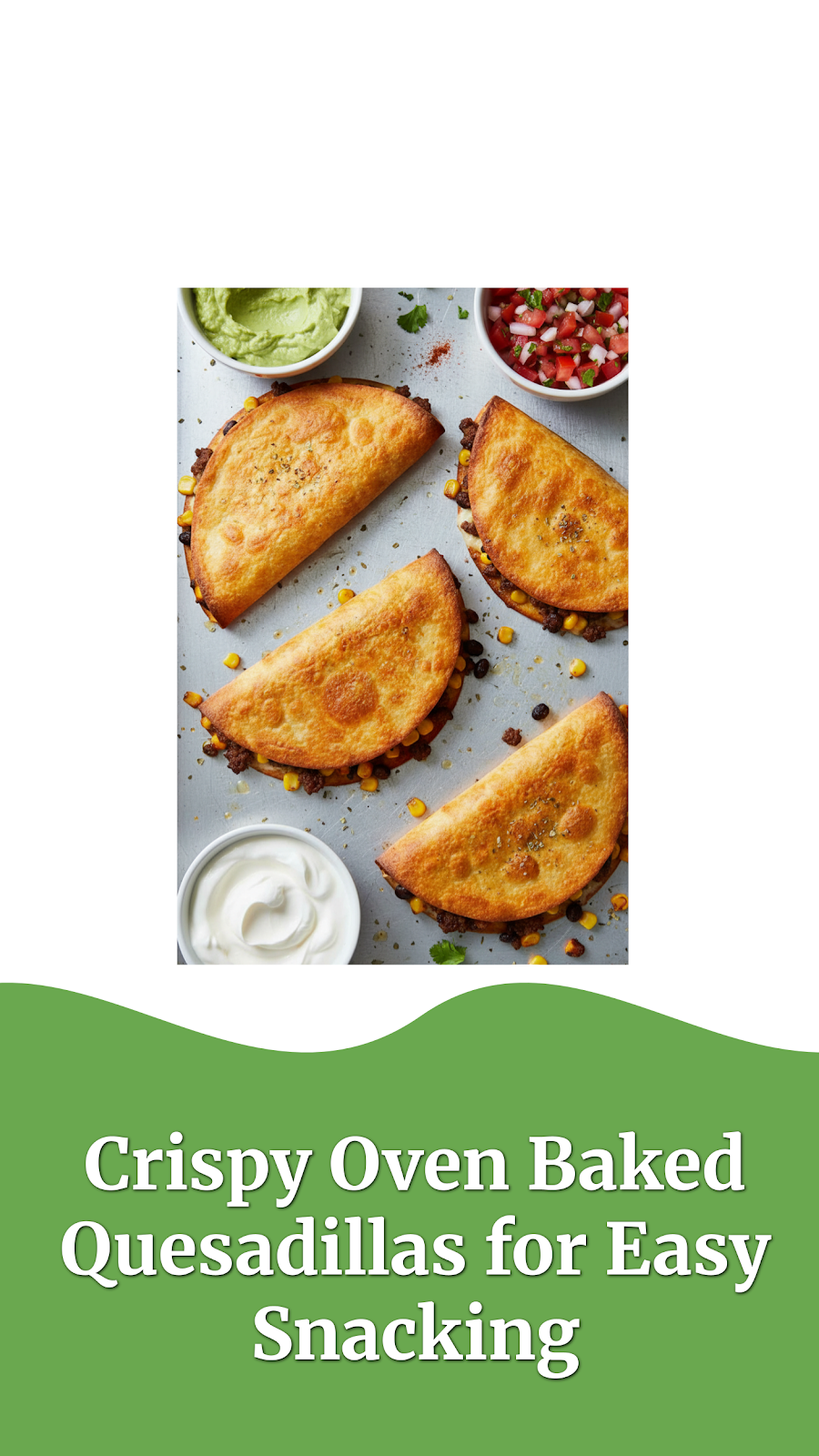 Crispy Oven Baked Quesadillas for Easy Snacking