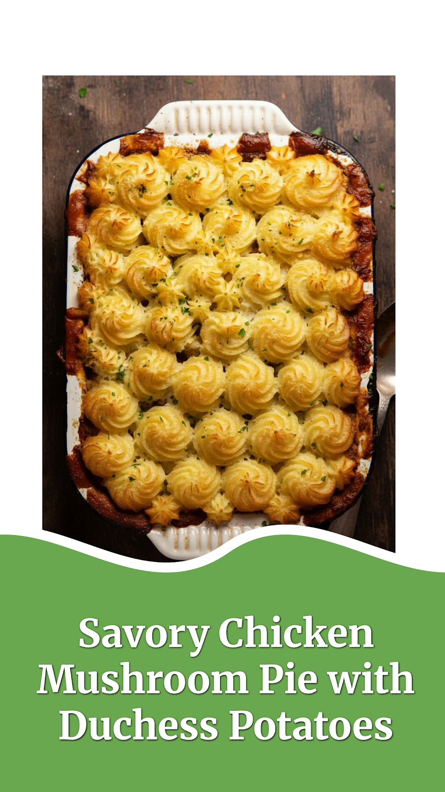Savory Chicken Mushroom Pie with Duchess Potatoes