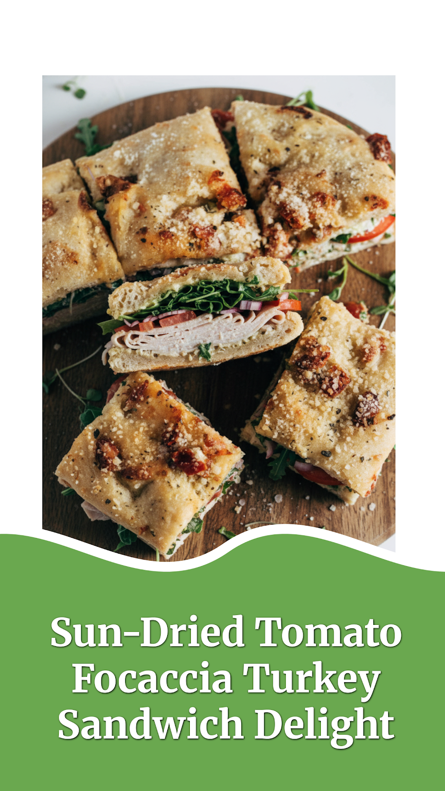 Sun-Dried Tomato Focaccia Turkey Sandwich Delight